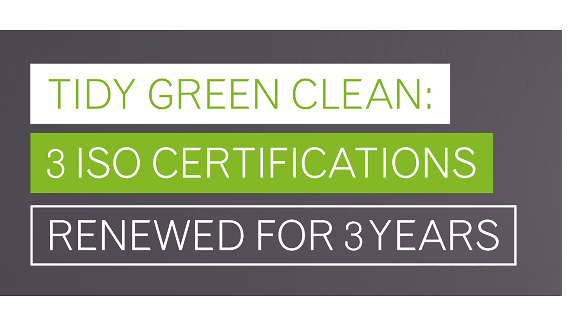 Tidy Green Clean: 3 ISO Certifications renewed for 3 years